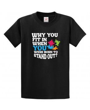 Why You Fit In When You Were Born To Stand Out Motivational Unisex Classic Kids and Adults T-Shirt